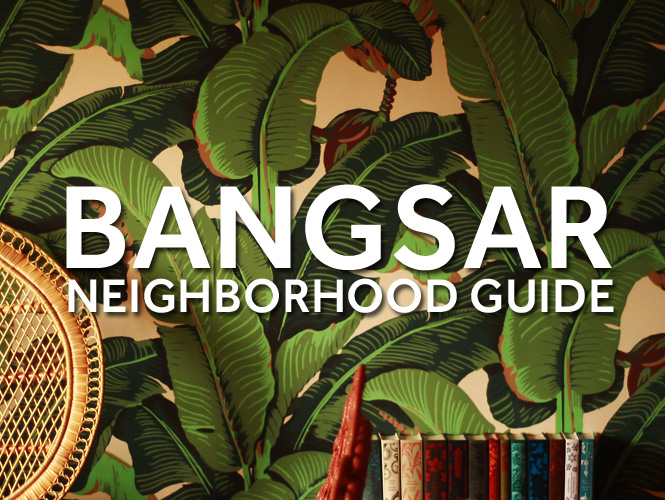 Bangsar Neighborhood Guide